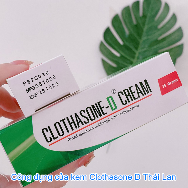 Review thuốc trị nấm da Clothasone D Thái Lan có tốt không? 2 Công dụng của kem Clothasone D Thái Lan