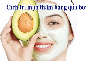 Cách trị mụn thâm bằng quả bơ