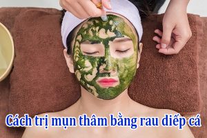 Cách trị mụn thâm bằng rau diếp cá